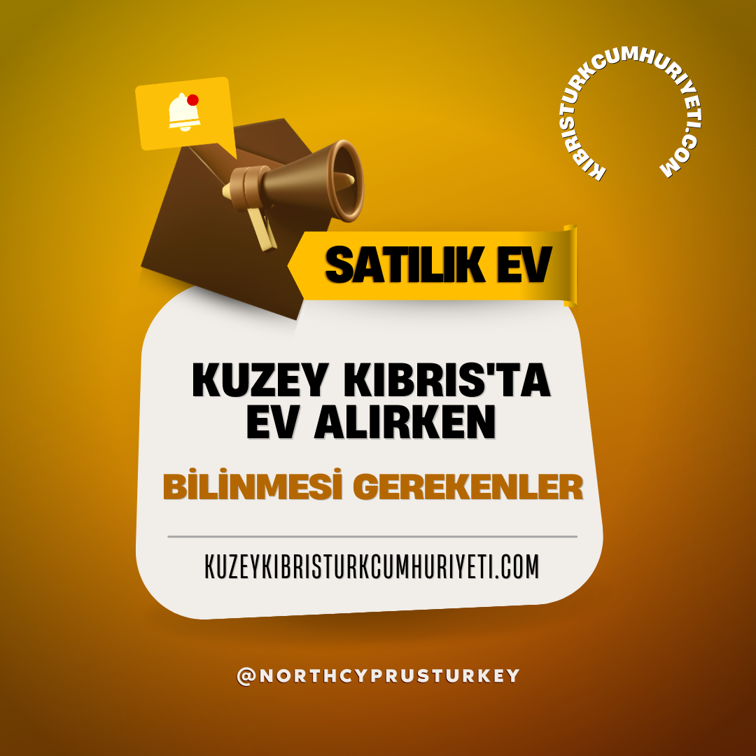 Kuzey Kıbrıs'ta Satılık Ev Almanın Doğru Yöntemi